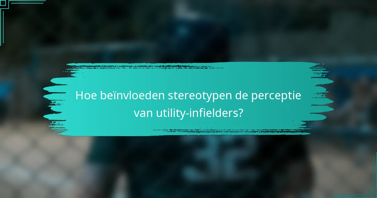 Hoe beïnvloeden stereotypen de perceptie van utility-infielders?