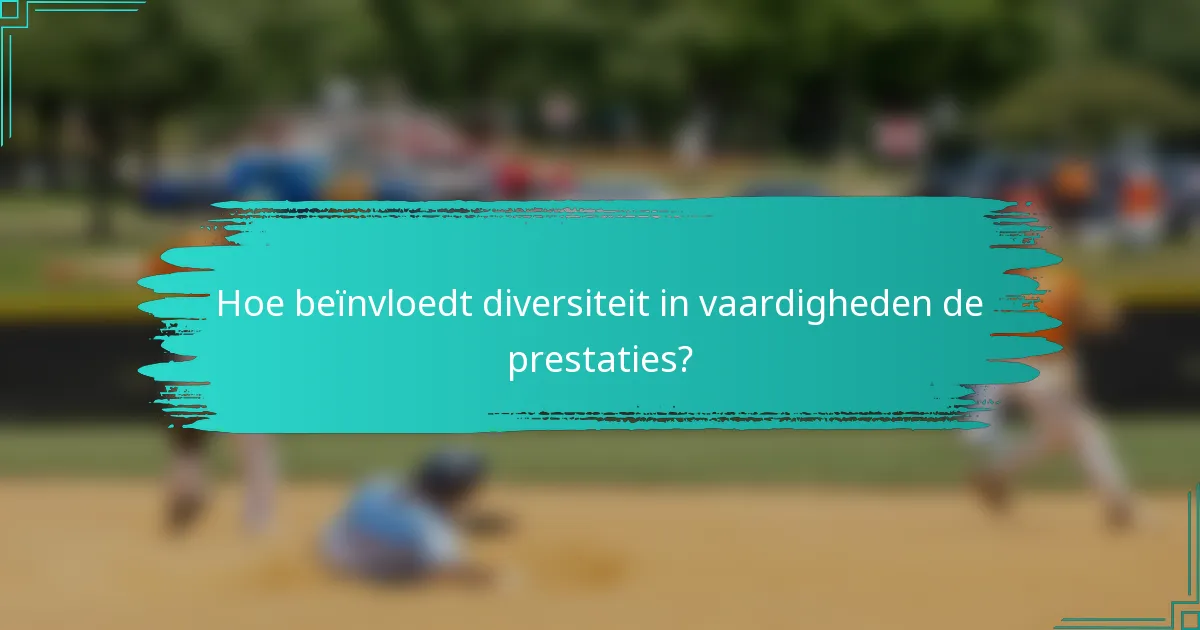 Hoe beïnvloedt diversiteit in vaardigheden de prestaties?