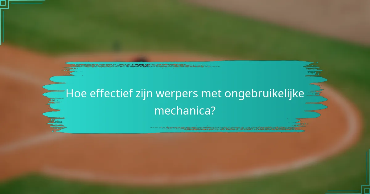 Hoe effectief zijn werpers met ongebruikelijke mechanica?
