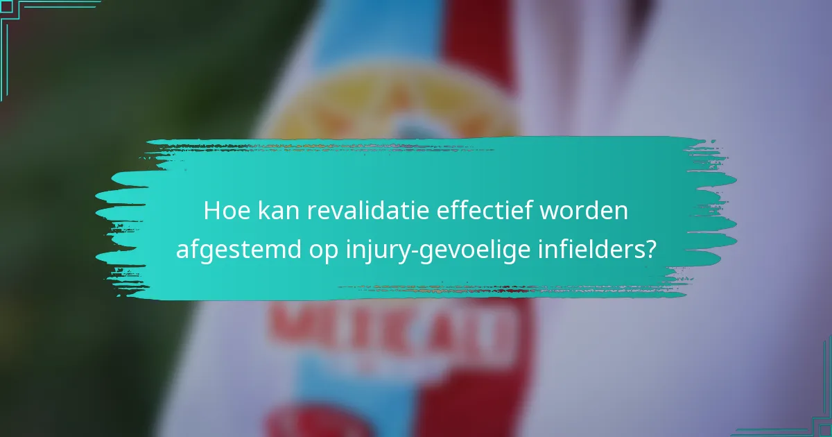 Hoe kan revalidatie effectief worden afgestemd op injury-gevoelige infielders?