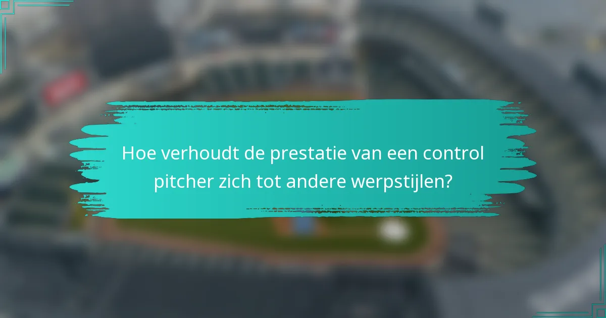 Hoe verhoudt de prestatie van een control pitcher zich tot andere werpstijlen?