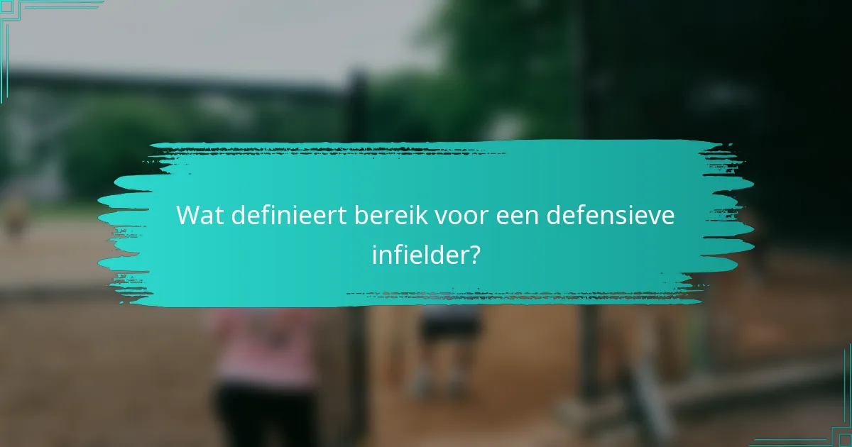 Wat definieert bereik voor een defensieve infielder?